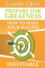 Prepare for Greatness, Ofori Everett