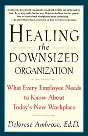 Healing the Downsized Organization, Ambrose Delorese