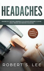 Headaches, Lee Robert S.