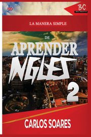 La Manera Simple de Aprender Ingls 2, Soares Carlos