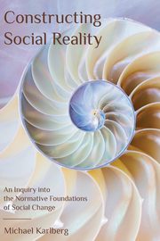 Constructing Social Reality, Karlberg Michael