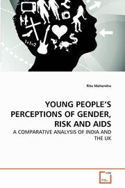 YOUNG PEOPLE'S PERCEPTIONS OF GENDER, RISK AND AIDS, Mahendru Ritu