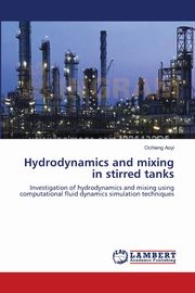 Hydrodynamics and mixing in stirred tanks, Aoyi Ochieng