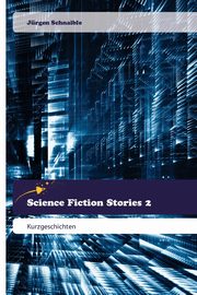 ksiazka tytu: Science Fiction Stories 2 autor: Schnaible Jrgen