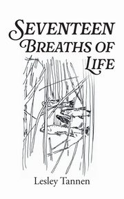 Seventeen Breaths of Life, Tannen Lesley