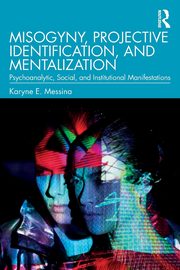 Misogyny, Projective Identification, and Mentalization, Messina Karyne E.