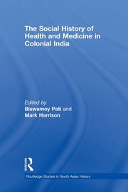 The Social History of Health and Medicine in Colonial India, 