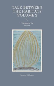 Talk between the habitats Volume 2, Edelmann Susanne