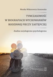ksiazka tytu: Tymczasowo w biografiach wychowankw rodzinnej pieczy zastpczej autor: Wiktorowicz-Sosnowska Monika