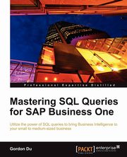 Mastering SQL Queries for SAP Business One, Du Gordon