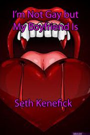 ksiazka tytu: I'm Not Gay but My Boyfriend Is autor: Kenefick Seth