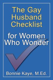 The Gay Husband Checklist for Women Who Wonder, Kaye Bonnie