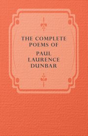 The Complete Poems of Paul Laurence Dunbar, Dunbar Paul Laurence
