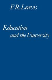 ksiazka tytu: Education and the University autor: Leavis F. R.