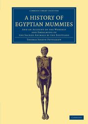A History of Egyptian Mummies, Pettigrew Thomas Joseph