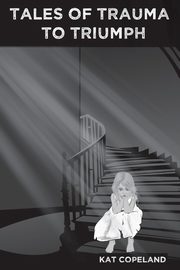 Tales of Trauma to Triumph, Copeland Kat