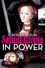 ksiazka tytu: Sexual Utopia in Power autor: Devlin F. Roger