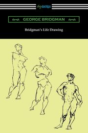 ksiazka tytu: Bridgman's Life Drawing autor: Bridgman George