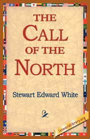 The Call of the North, White Stewart Edward