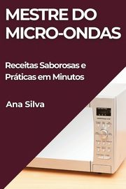 Mestre do Micro-ondas, Silva Ana