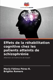 Effets de la rhabilitation cognitive chez les patients atteints de schizophrnie, Prez R. Mara Ftima