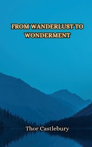 From Wanderlust to Wonderment, Castlebury Thor