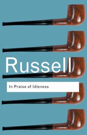 In Praise of Idleness, Russell Bertrand