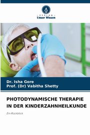 PHOTODYNAMISCHE THERAPIE IN DER KINDERZAHNHEILKUNDE, Gore Dr. Isha