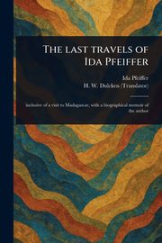 The Last Travels of Ida Pfeiffer, Pfeiffer Ida