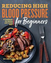 Reducing High Blood Pressure for Beginners, Larson Kim