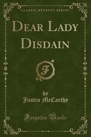 ksiazka tytu: Dear Lady Disdain (Classic Reprint) autor: McCarthy Justin
