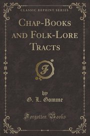 ksiazka tytu: Chap-Books and Folk-Lore Tracts (Classic Reprint) autor: Gomme G. L.