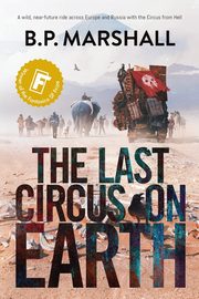 ksiazka tytu: The Last Circus on Earth autor: Marshall B P