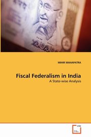 Fiscal Federalism in India, MAHAPATRA MIHIR