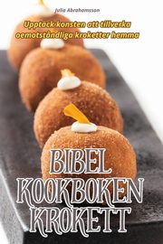 BIBEL KOOKBOKEN KROKETT, Julia Abrahamsson