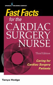Fast Facts for the Cardiac Surgery Nurse, Third Edition, Hodge Tanya MS RN CNS CCRN