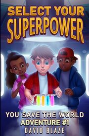 Select Your Superpower, Blaze David