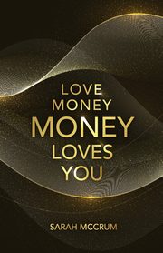 Love Money, Money Loves You, McCrum Sarah