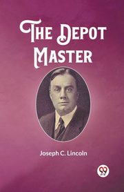 The Depot Master, Lincoln Joseph C.