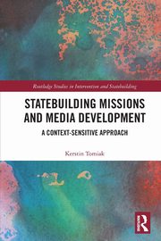 Statebuilding Missions and Media Development, Tomiak Kerstin