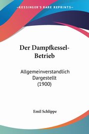 Der Dampfkessel-Betrieb, Schlippe Emil