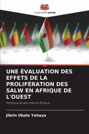 UNE VALUATION DES EFFETS DE LA PROLIFRATION DES SALW EN AFRIQUE DE L'OUEST, Ubale Yahaya Jibrin