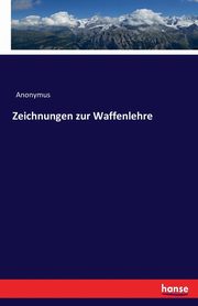 Zeichnungen zur Waffenlehre, Anonymus