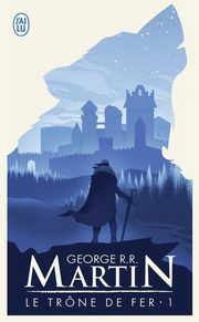 Trone de fer Tome 1 La glace et le feu, R. R. Martin George
