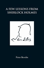 ksiazka tytu: A Few Lessons from Sherlock Holmes autor: Bevelin Peter