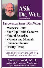 Ask Dr. Weil Omnibus #1, Weil M.D Andrew