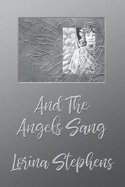 And the Angels Sang, Stephens Lorina