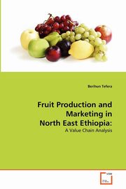 Fruit Production and Marketing in North East Ethiopia, Tefera Berihun