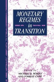 Monetary Regimes in Transition, Bordo Michael D.