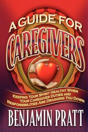 Guide For Caregivers, Pratt Benjamin